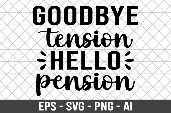 Goodbye Tension Hello Pension SVG Review