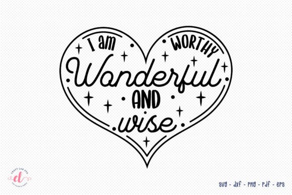 I Am Worthy Wonderful and Wise SVG Review