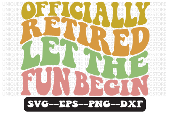 Officially Retired Let the Fun Begin Svg Review