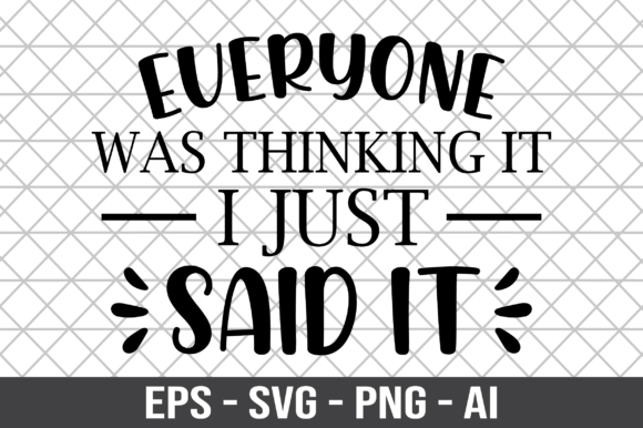 Review: Everyone Was Thinking It I Just Said SVG