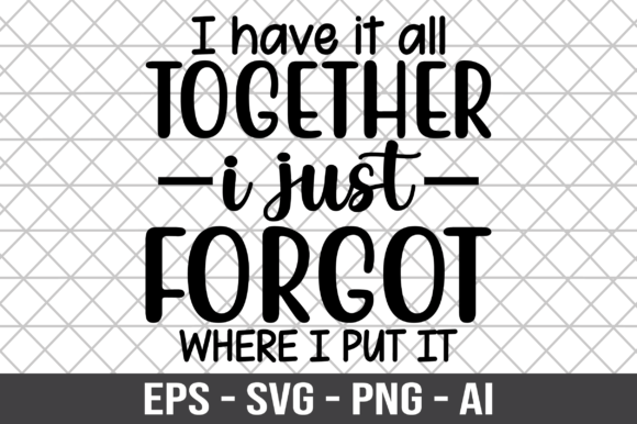 Review: I Have It All Together I Just Forgot SVG for Embroidery