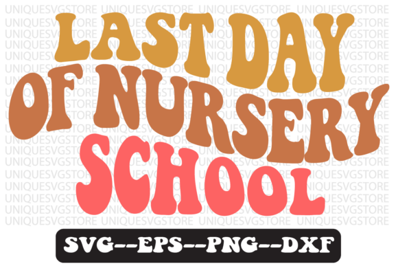 Reviewing the LAST Day of Nursery School Svg Design